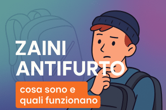 Zaini antifurto per scuola e viaggio cosa sono, come funzionano e quali scegliere i migliori