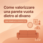 Come valorizzare una parete vuota dietro al divano